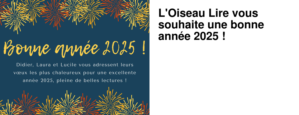 L'Oiseau Lire vous souhaite une bonne ann�e 2025 !