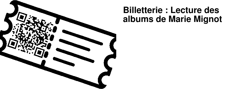 Billetterie : Lecture des albums de Marie Mignot