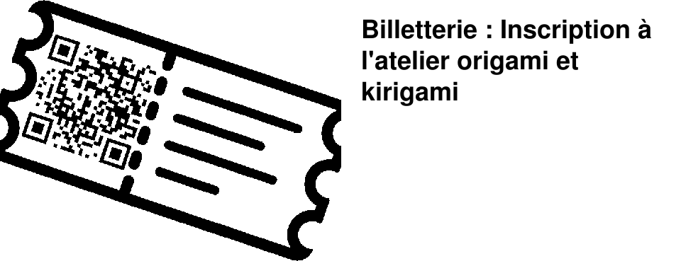 Billetterie : Inscription � l'atelier origami et kirigami