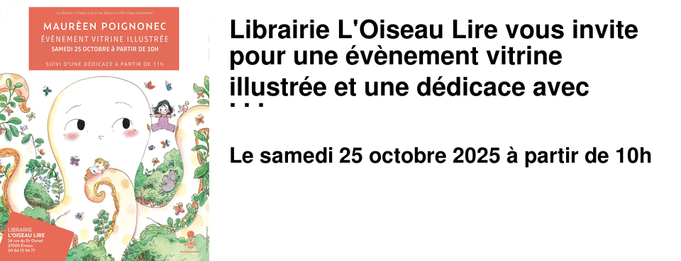 Librairie+L'Oiseau+Lire+vous+invite+pour+une+�v�nement+vitrine+illustr�e+et+une+d�dicace+avec+Maur�en+Poignognec+!+
