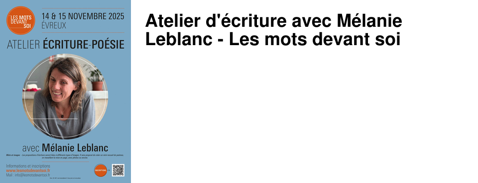 Atelier d'�criture avec M�lanie Leblanc - Les mots devant soi